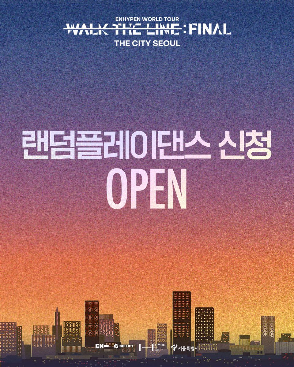ENHYPEN WORLD TOUR 'WALK THE LINE': FINAL THE CITY SEOUL

ENHYPEN 대표곡으로 즐기는 랜덤플레이댄스 신청 모집! 🎶📝

음악에 맞춰 같이 춤추고 즐기며 하나 되는 특별한 경험 ✨
다양한 HYBE Labels 아티스트의 음악도 함께 만나요!️

▶️ LINK (docs.google.com/forms/d/1rA6RZ…)

📅 2025년 10월 19일