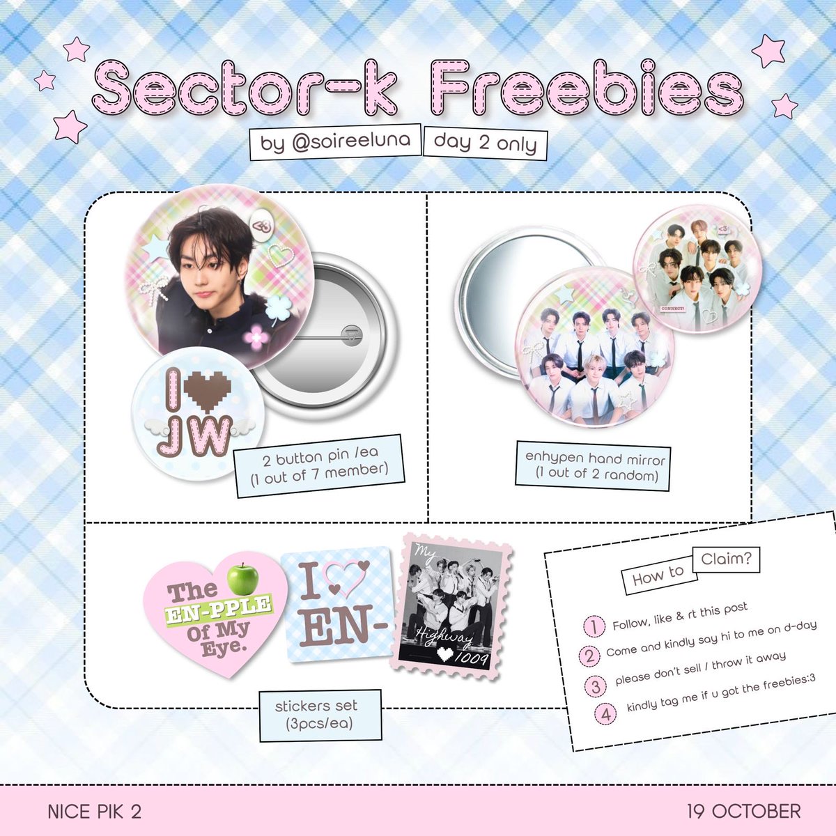 enhypen sector-k freebies! 💗🍏
—by <a href="/soireeIuna/">biY ⟡</a> ꫂ ၴႅၴ

📍: NICE PIK 2 
🗓️: Sunday, 19 october (day 2)

⟢ check the pict below to claim
⟢ kindly tag me if u receive one :3 

limited qty! see u there &lt;3
[ rt &amp; like are appreciated ]