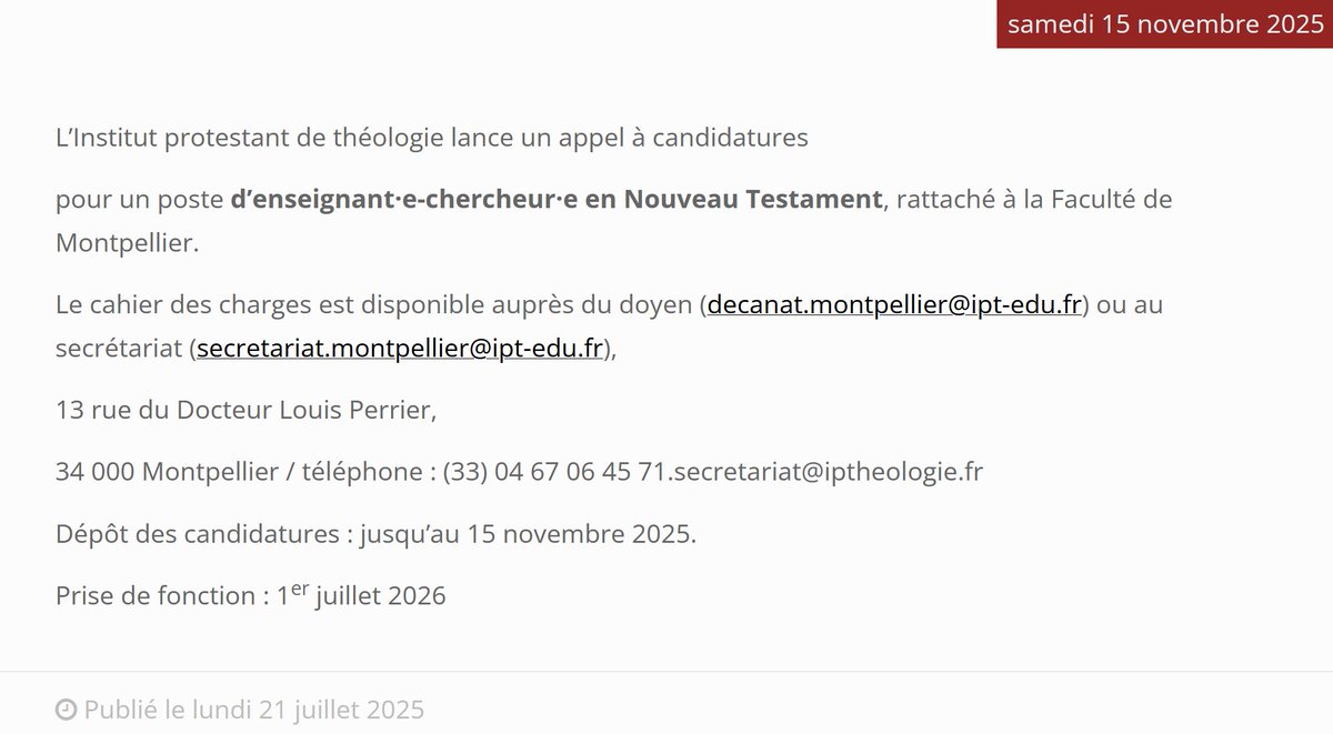 Rappel :
Les candidatures pour le poste d'enseignant-chercheur en Nouveau Testament à la Faculté de Montpellier sont ouvertes jusqu'au 15 nov. Les postes de professeur de théologie pratique et d'éthique sont également à pourvoir.
Je me réjouis de la future collaboration!