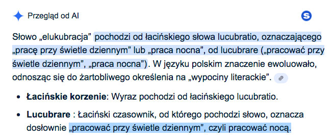 Zapytałem gugla, co oznacza słowo "elukubracja", użyte w adhortacji Leona XIV AMAVI TE.
Wskazał nawet etymologię: „pracować przy świetle dziennym”, czyli pracować nocą…
EjAj jest po prostu głupi.