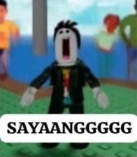 SAYAANGGGGGGGGG