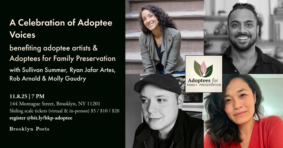 BrooklynPoets's tweet image. November is National Adoption Awareness Month. Please join poets Sullivan Summer, Ryan Jafar Artes, @_robarnold &amp;amp; @mollygaudry at this centering—and celebration—of the voices of adopted people, both in-person at Brooklyn Poets and livestreamed via Zoom. buytickets.at/brooklynpoets/…