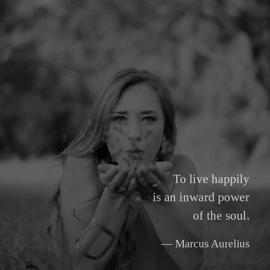 wectar's tweet image. To live happily is an inward power of the soul. —Marcus Aurelius

#MarcusAurelius #soul #power #live