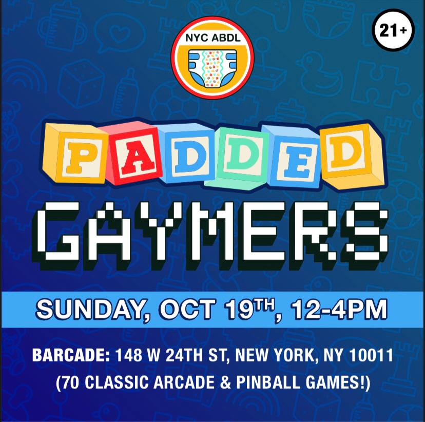 👾 Padded Gaymerz 👾
🗓️Sunday,  October 19th
📍Barcade Chelsea, 12-4pm
👔 vanilla attire, diapers covered 
💰food &amp; drinks &amp; arcade tokens!