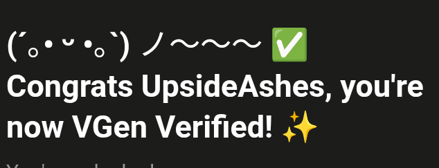 Ash (@upsideashes) on Twitter photo I'm happy to say, I'm now verified on VGen! Thank you to everyone who has supported me so far it means a lot to me :D I'm happy to say, I'm now verified on VGen! Thank you to everyone who has supported me so far it means a lot to me :D