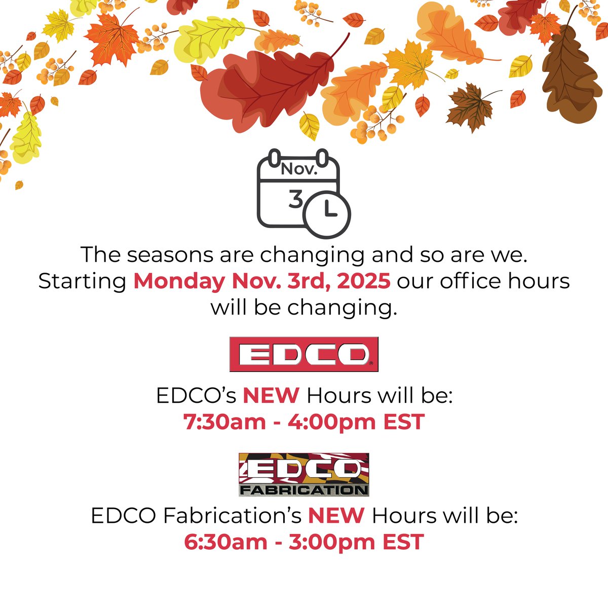 EDCOUSA's tweet photo. As the seasons change so are we. To continue to support customer needs EDCO and EDCO Fabrication will be changing their office hours starting Monday Nov. 3rd 2025.

EDCO's new hours: 7:30am - 4:00pm EST

EDCO Fabrication's new hours: 6:30am - 3:00pm EST https://t.co/vUuhkbKhvK