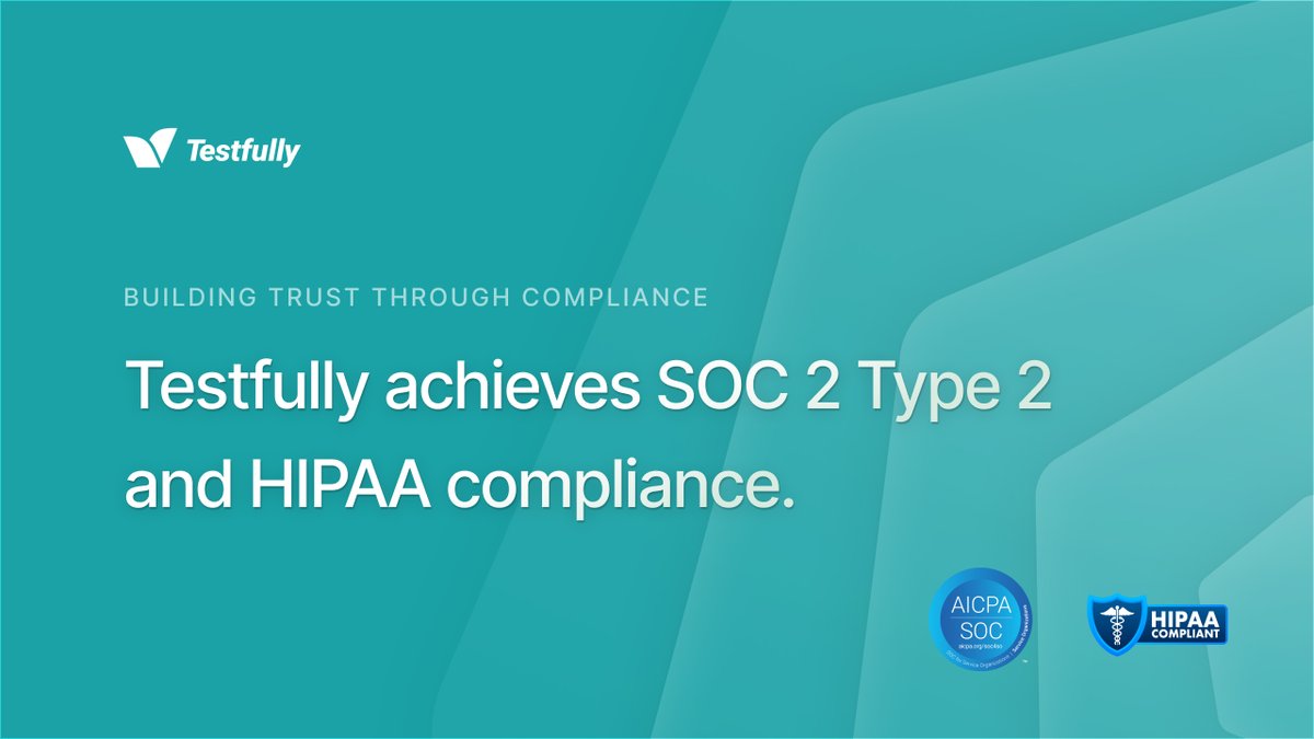It's a very exciting day for us at Testfully. After months of preparation and working closely with our auditors, we’ve achieved SOC 2 Type II and HIPAA compliance. Same product now includes independently verified controls and more substantial proof for enterprise teams.