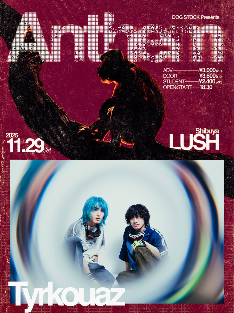 ❤️‍🔥最終アーティスト解禁❤️‍🔥

2025年11月29日(Sat)
＠渋谷 LUSH

DOG STOCK presents 『Anthem』

OPEN/START 18:30
ADV ¥3000/DOOR ¥3600
STUDENT ¥2400

<act>
DOG STOCK
Doona
TiDE
Tyrkouaz

<DJ>
片平実(GETTiNG BETTER)

🎫
t.livepocket.jp/e/vhl_5