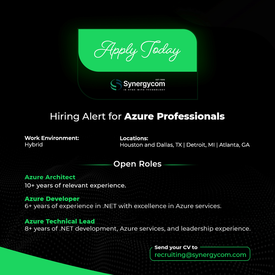 Synergycom is hiring: Azure Architect – 10+ years of relevant experience. Azure Developer – 6+ years of experience in .NET, Azure Technical Lead – 8+ years of .NET development, Azure services. Hybrid. Houston and Dallas, Detroit, and  Atlanta. Apply at recruiting@synergycom.com.