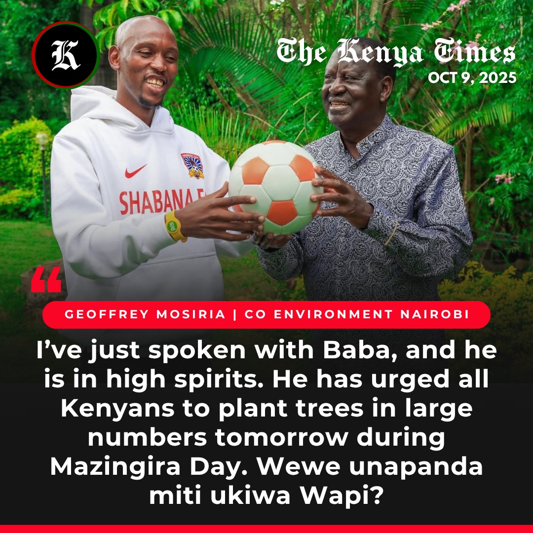 "I’ve just spoken with Baba, and he is in high spirits. He has urged all Kenyans to plant trees in large numbers tomorrow during Mazingira Day." Geoffrey Mosiria Chief Officer for Environment Nairobi
