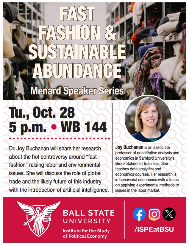 BSUecon's tweet photo. Were excited to announce Menard Speaker Dr. Joy Buchanan will be on campus Tue, Oct 28th! Please stop by and listen in Whitinger Business Building room 144.

#ballstatecardinals #economics #fastfashion #sustainability #sustainablefashion #guestspeaker https://t.co/smRaDuoe23