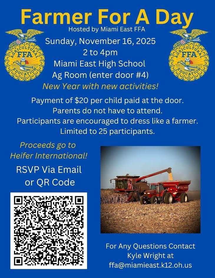 The Miami East FFA Chapter is hosting a Farmer For A Day event on Sunday, November 16th. For more details, please see the flier.