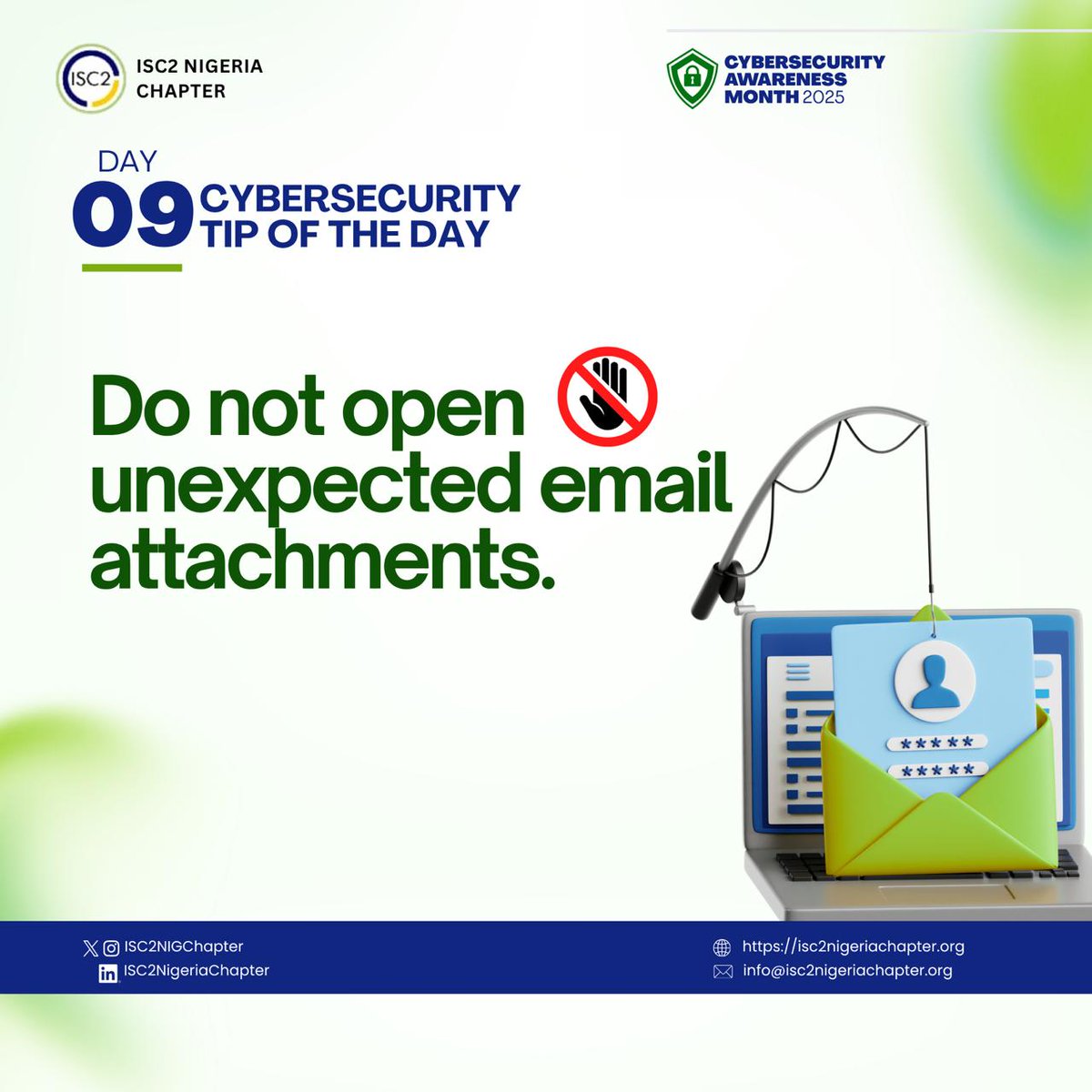 ISC2NIGChapter's tweet image. Day 9
🛑 Not every email deserves a click!
Unexpected attachments could be phishing traps, if you weren’t expecting it, don’t open it.
Endeavour to verify emails before opening. Stay alert, stay secure.
#ISC2 #OctoberCybersecurityAwarenessMonth2025 #Phishing #StaySecure