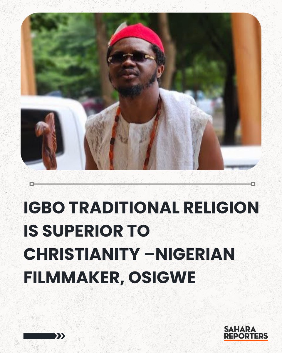 Igbo Traditional Religion Is Superior To Christianity –Nigerian Filmmaker, Osigwe | Sahara Reporters bit.ly/3J0ALgy