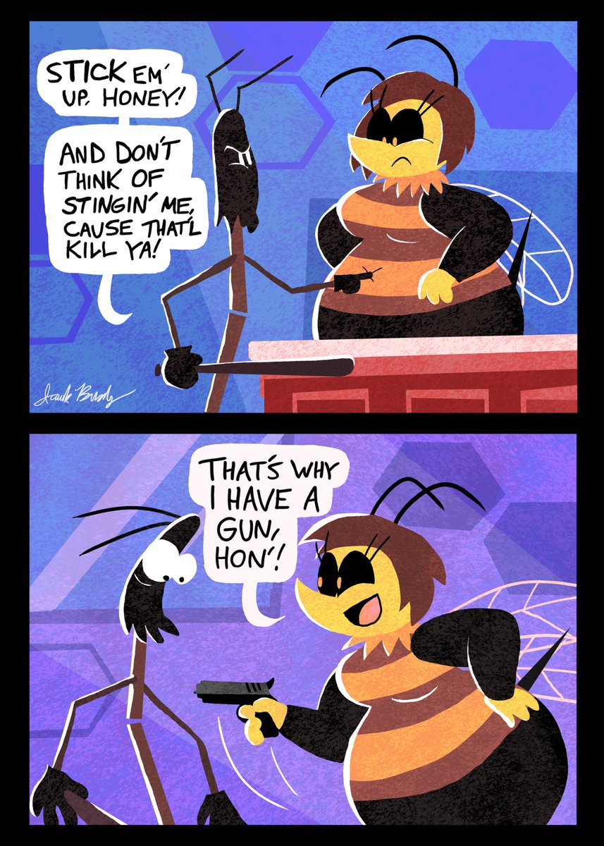 I drew a comic with a bee. And a stick bug. 

Because stick bugs are funny