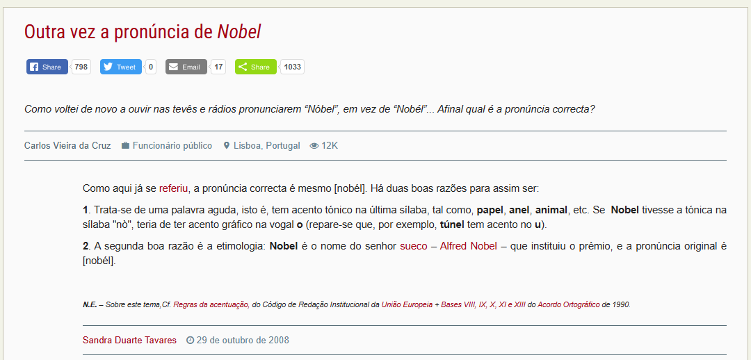 Nobél, nóbel, nóbél

Se não souberem qual é a correta, pelo menos escolham uma só maneira de dizer Nobel e fiquem por aí. Não misturem as três numa só frase, por amor à santa.

A correta é "nobél". 

ciberduvidas.iscte-iul.pt/consultorio/pe…
