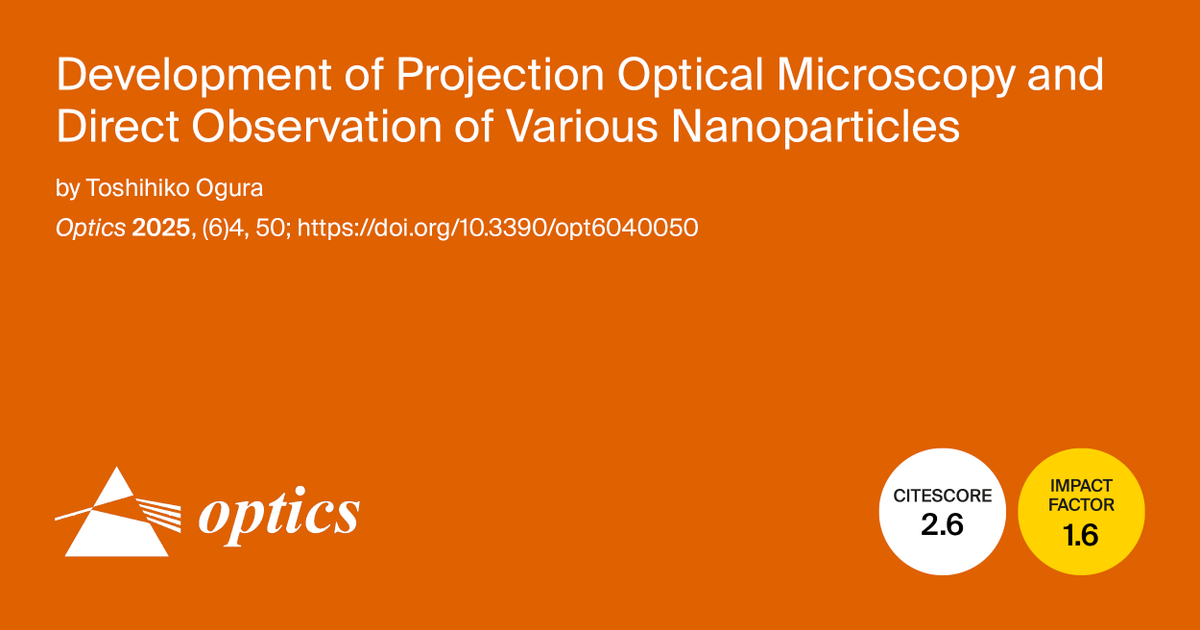OpticsMdpi's tweet image. 📢 Read our newest publication &quot;Development of Projection Optical Microscopy and Direct Observation of Various Nanoparticles&quot; by Toshihiko Ogura

🔗 Read the full article here: lnkd.in/eNDKns_y 

#Optics #Nanomaterials #OpticalMicroscopy #NewArticle