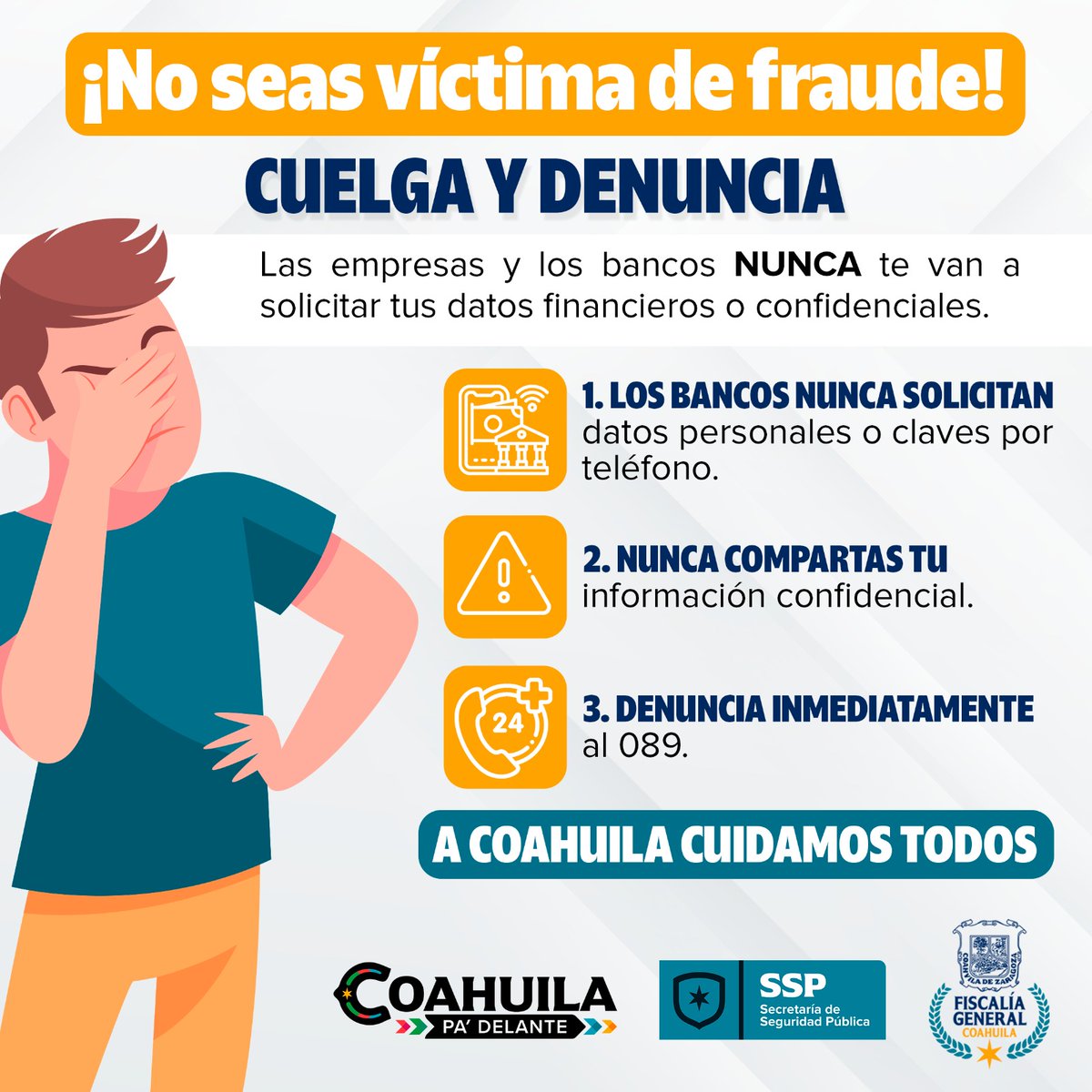 🚫 ¡No seas víctima de fraude!
Los bancos nunca solicitan tus datos personales ni claves por teléfono, mensaje o correo electrónico.
🔒 No compartas información personal con nadie.
📞 Denuncia inmediatamente cualquier intento de fraude.
#ACoahuilalocuidamostodos
