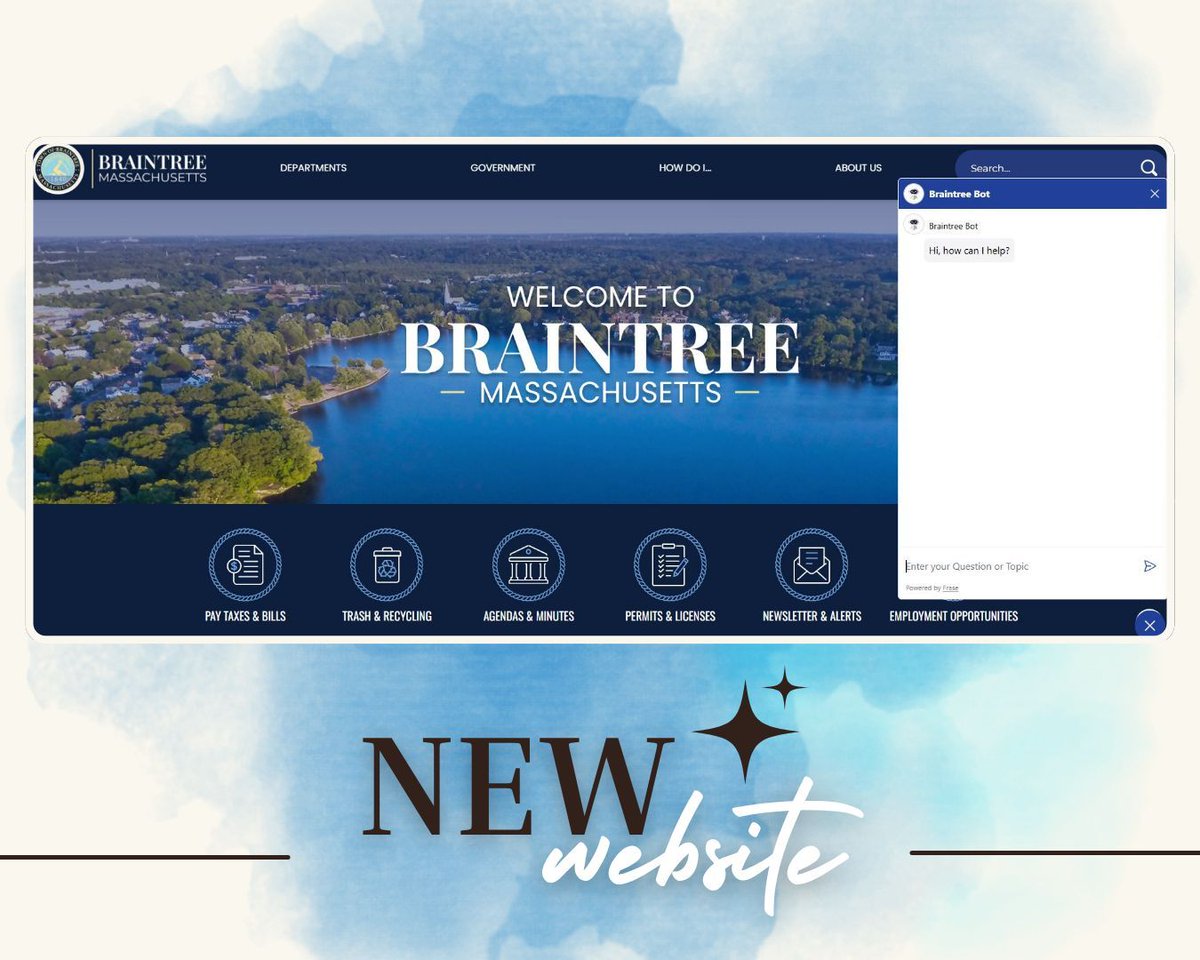 The Town of Braintree has rebranded the website! Check out the new design and cool ChatBot feature. Let us know what you think! Visit, Braintreema.gov.