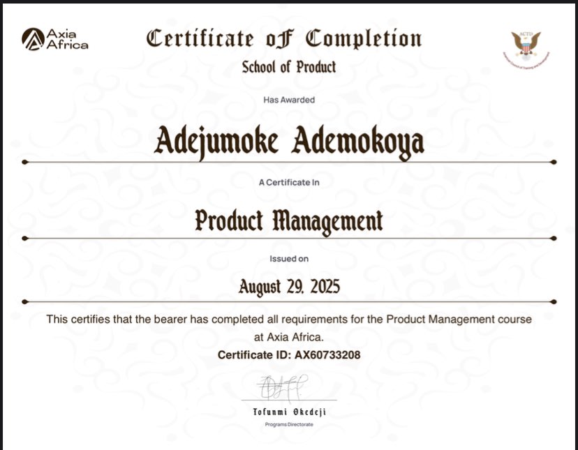 Officially a Product Manager!!!🤝
I’m excited to share that I just completed my Product Management certification with <a href="/axiaafrica/">Axia Africa</a>. Thank you <a href="/axiaafrica/">Axia Africa</a> and to all the tutors. 
 I’m excited to keep learning, solving and building user centric products.