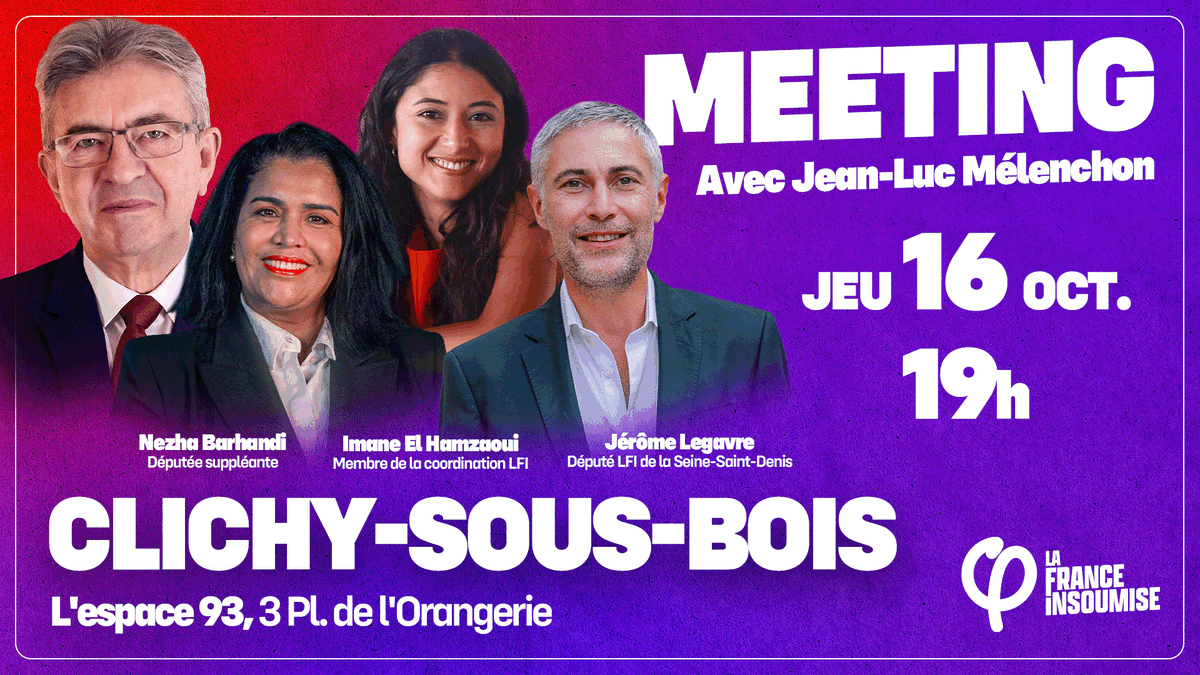 🔥 Je vous donne rendez-vous jeudi 16 octobre à 19h, à Clichy-sous-Bois (Espace 93) pour un meeting avec Jean-Luc Mélenchon, Nezha Barhandi et Imane El Hamzaoui.