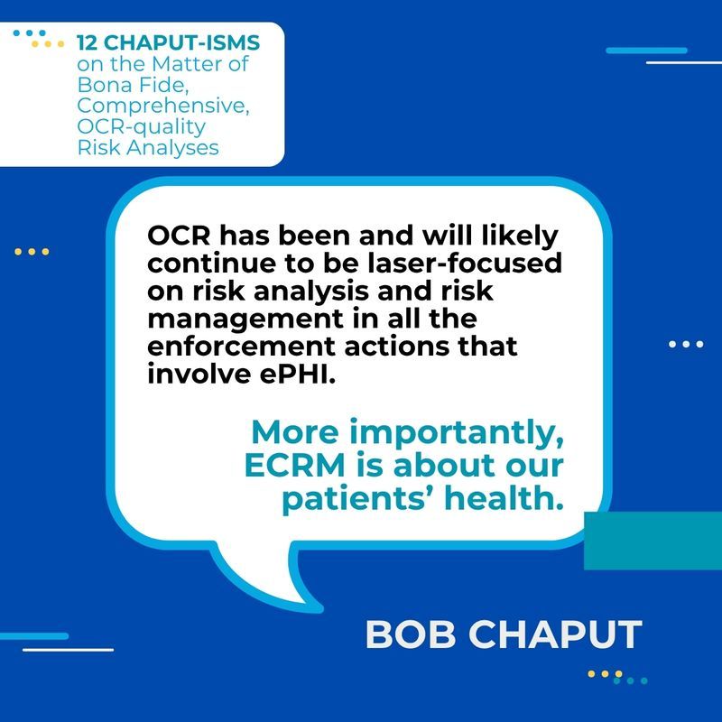 ChaputBob's tweet image. Wrapping up my Chaputism series!

#OCR remains focused on ePHI risk, but #ECRM is ultimately about patients’ health. Every decision and process should center on them. #RiskManagement is a commitment, not just a requirement.