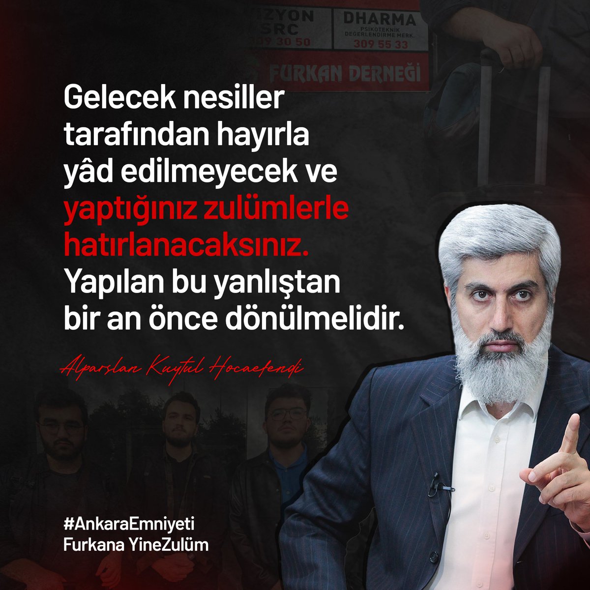 Gelecek nesiller tarafından hayırla yâd edilmeyecek ve yaptığınız zulümlerle hatırlanacaksınız. Yapılan bu yanlıştan bir an önce dönülmelidir.

#AnkaraEmniyeti 
Furkana YineZulüm