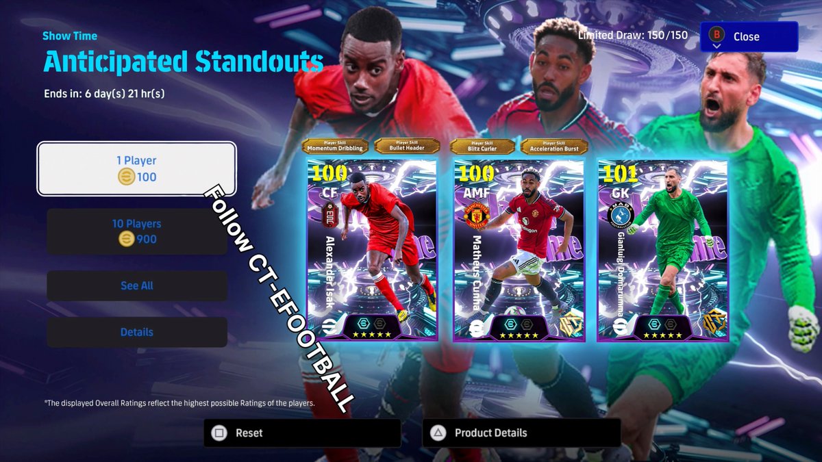 ct_efootball's tweet image. Official Monday 
【Show Time: Anticipated Standouts】

Donnarumma 🇮🇹 
PlayStyle : Offensive Goalkeeper 

Alexander Isak 🇸🇪 
PlayStyle : Goal Poacher

Matheus Cunha 🇧🇷 
PlayStyle : Creative Playmaker 

Follow Me For More Details and daily news 

#eFootball  #イーフト