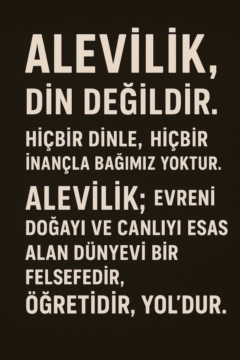 ALEVİLİK, DİN DEĞİLDİR.

Hiçbir dinle, hiçbir inançla bağımız yoktur.

Alevilik; evreni, doğayı ve canlıyı esas alan dünyevi bir felsefedir, öğretidir, yol'dur.

Kaynak: Pir'ler, Ana'lar...