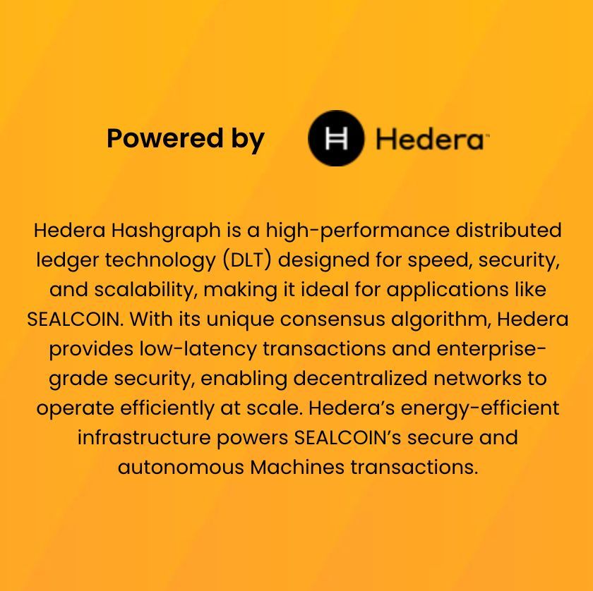 sealcoin_ai's tweet image. Sealcoin is powered by Hedera Hashgraph, a high-performance, energy-efficient DLT. Hedera’s fast, secure, and scalable infrastructure enables SEALCOIN to support autonomous device-to-device transactions and real-time services across a decentralized network.