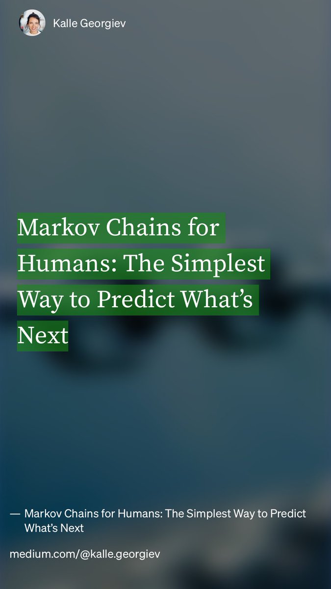 HWillert's tweet image. #MarkovChains for #Humans: The Simplest Way to #Predict What’s Next by Kalle Georgiev medium.com/data-science-c…