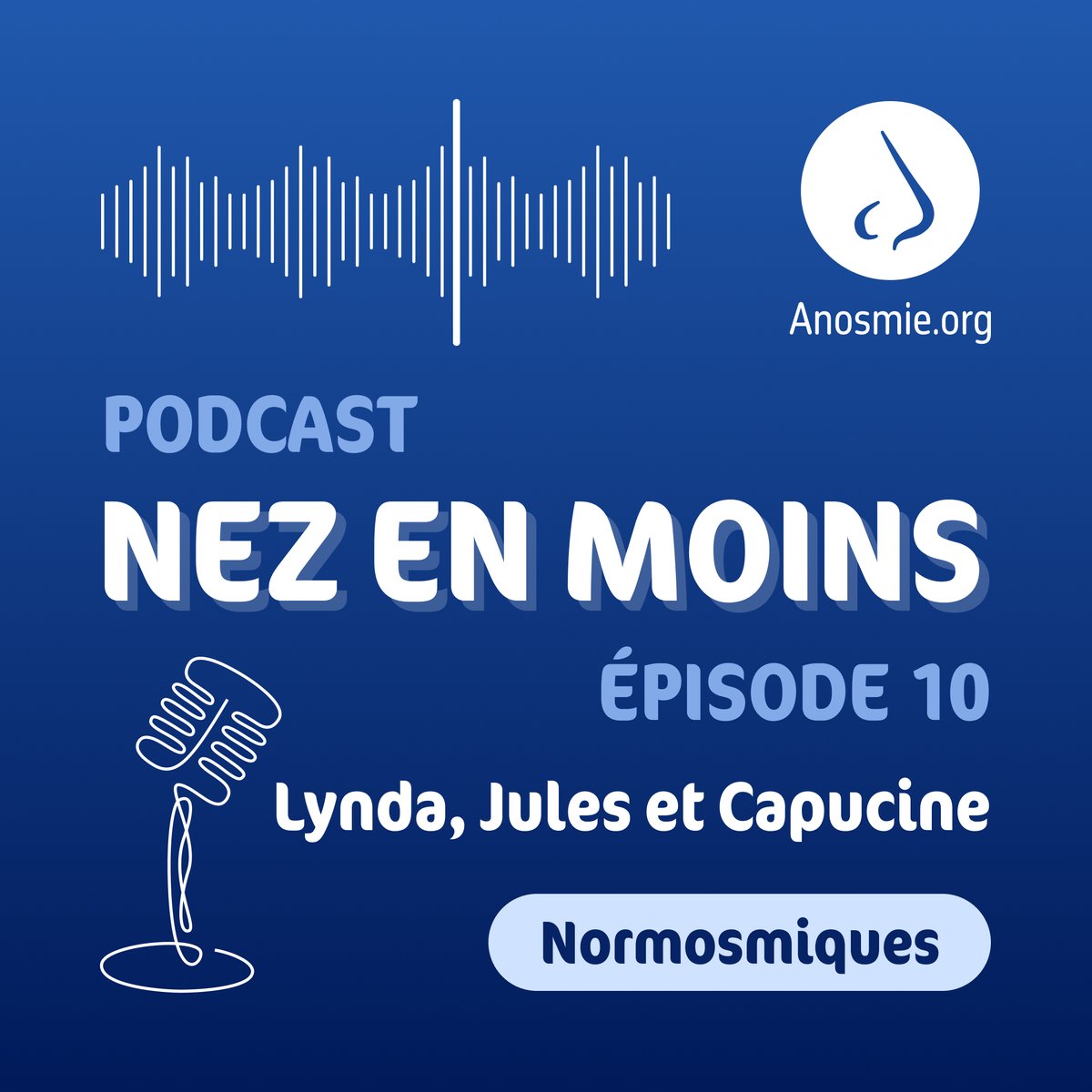 - Podcast NEZ en Moins
- Saison II 
- Épisode 10
- Capucine, Linda, Jules - proches d'anosmiques
anosmie.org/podcast/