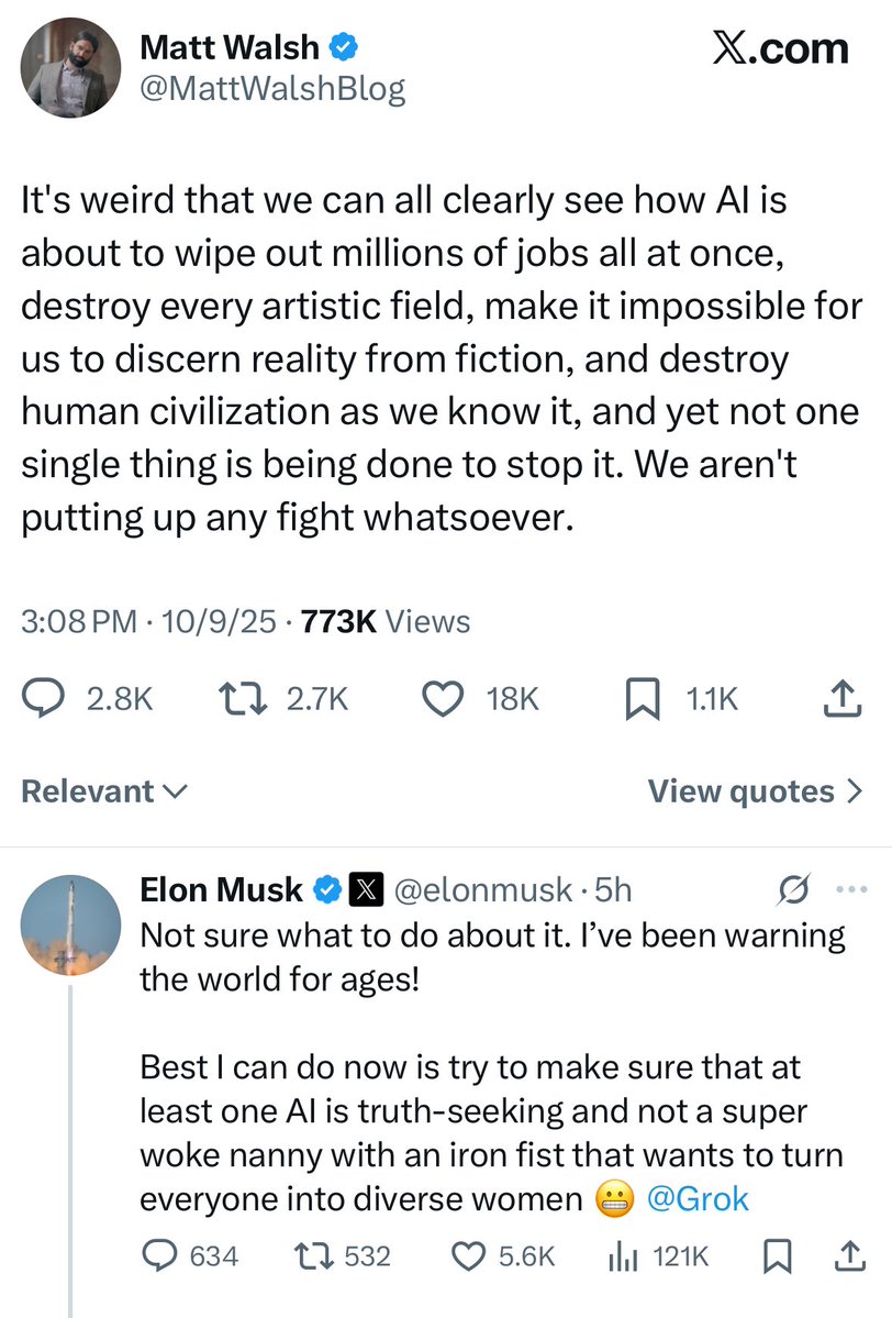 The world’s richest man agrees that AI will wipe out millions of jobs, destroy the arts, make us lose trust in what we see, and destroy civilization -

- and says the best he can do about it is make his own AI that doesn’t want “to turn everyone into diverse women”.

1. What