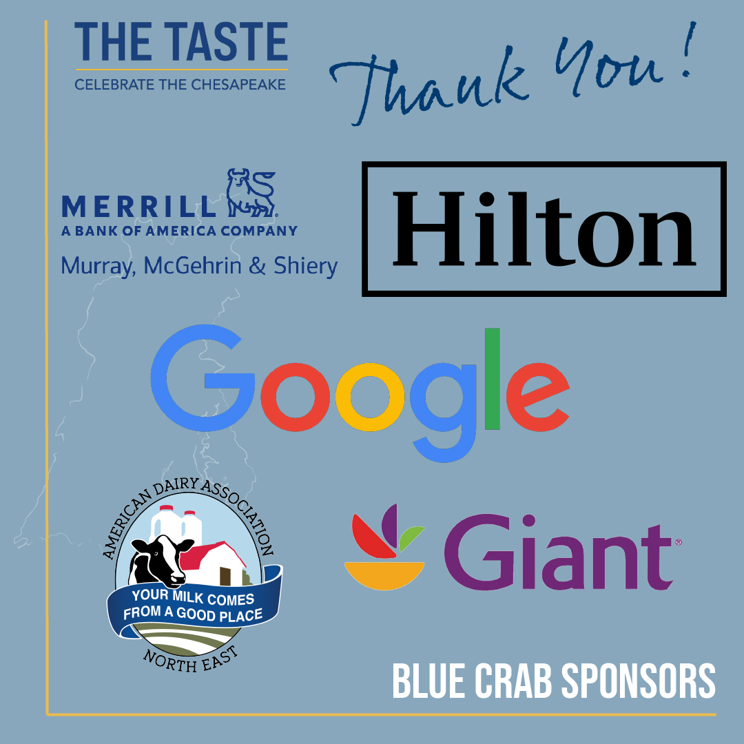 Thank you to our blue crab sponsors for making this year’s Taste another success! Murray, McGehrin &amp; Shiery, <a href="/Hilton/">Hilton</a>, <a href="/Google/">Google</a>, <a href="/AmericanDairyNE/">American Dairy North East</a>, and <a href="/GiantFood/">Giant Food</a> helped us raise a total of 155k this year. Thank you to our partners and friends who joined us as well. We can’t wait to