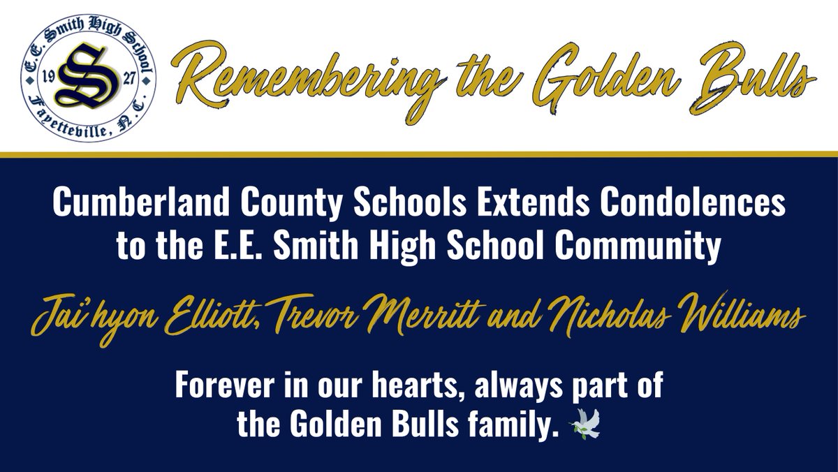 Cumberland County Schools is mourning the loss of three E.E. Smith High School seniors: Jai’hyon Elliott, Trevor Merritt and Nicholas Williams, who were members of the Golden Bulls Football Team.

The Cumberland County Board of Education and Superintendent Dr. Eric C. Bracy have