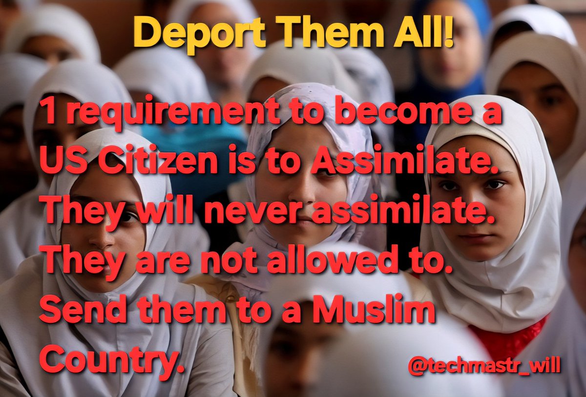 techmastr_will's tweet image. We Must Deport Them All 
They will never Assimilate