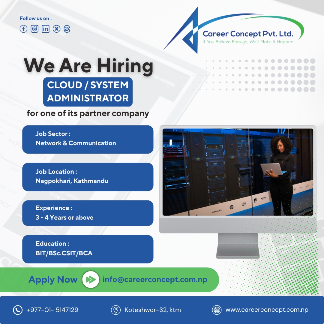 career_concept_'s tweet image. !!!Urgently Required!!!
Send your CV/Resume to info@careerconcept.com.np, mentioning a position you applied for.
Visit our website: careerconcept.com.np
#ITSupport #TechnicalSupport #NetworkEngineer #SystemAdministartor #CloudAdministrator #JobsInNepal #NowHiring #JobSearch