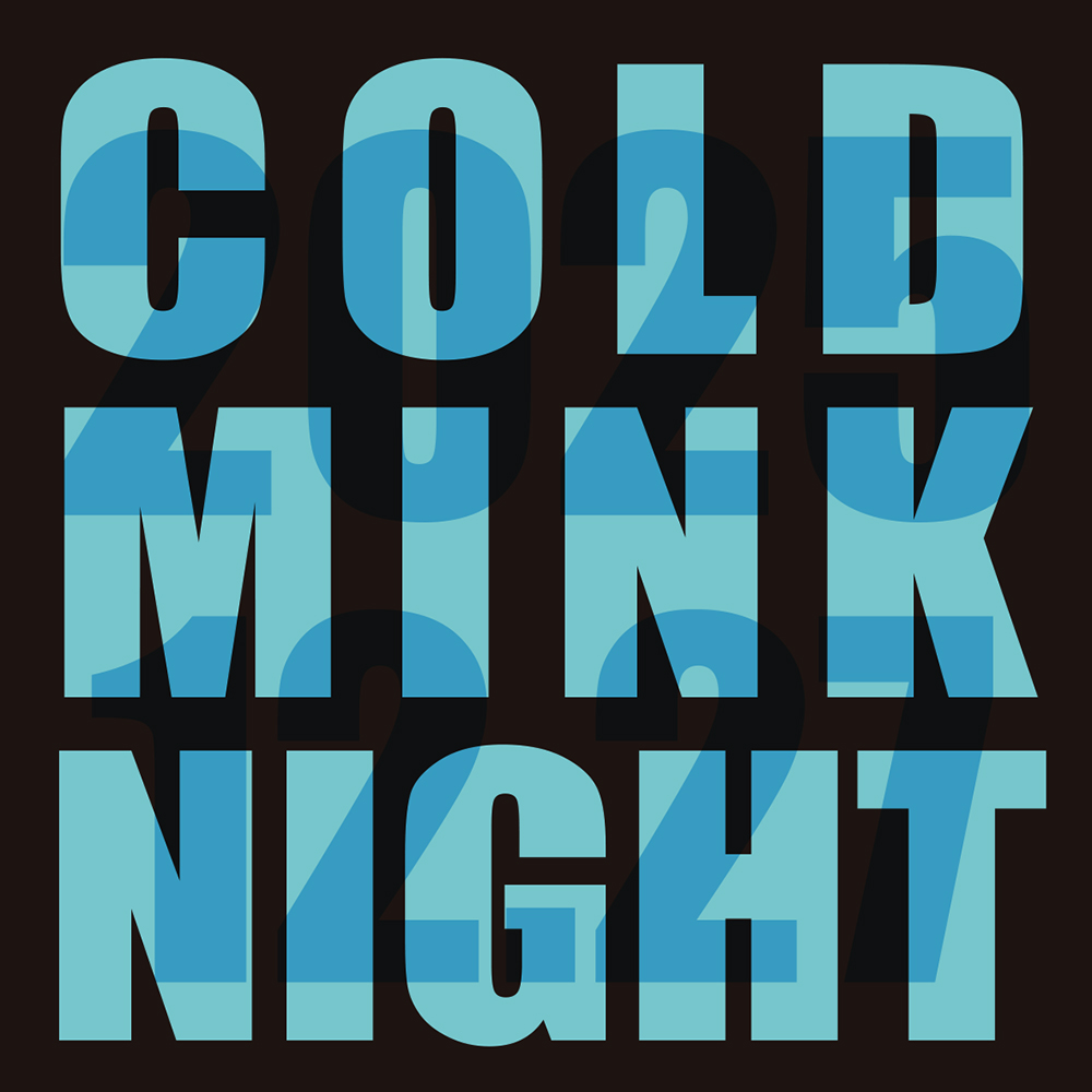 COLD MINK NIGHT 2025」開催決定！ 2025年12月27日（土）都内某所 詳細