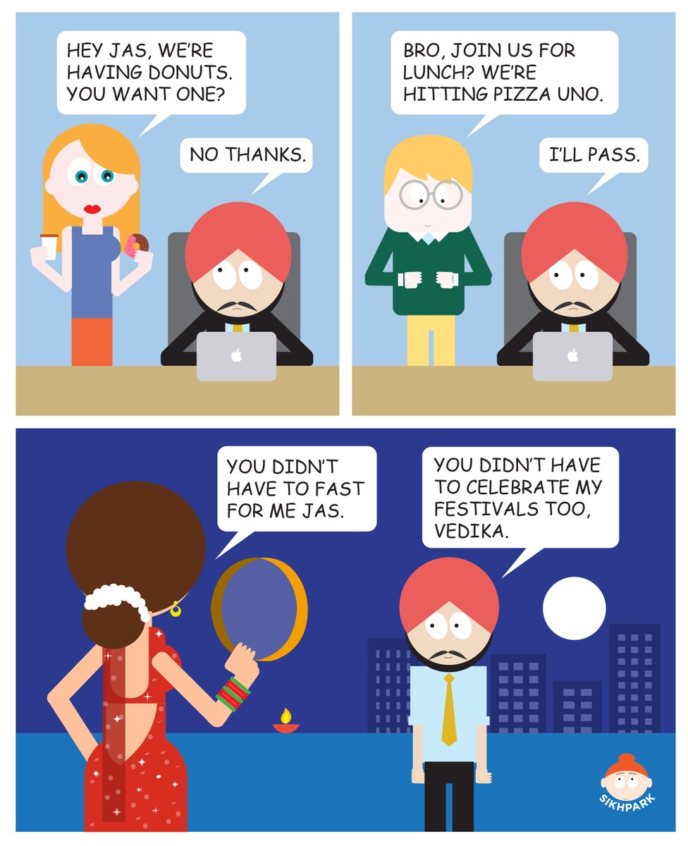 We don’t fast. I mean, Sikhs literally got langar feeding anyone and everyone. But hey, sometimes you do it for the homies outta respect for their culture. I’ve fasted few days for the Ramzan fast back in my North Africa / Middle East days. We get Christmas tree for X-Mas, and