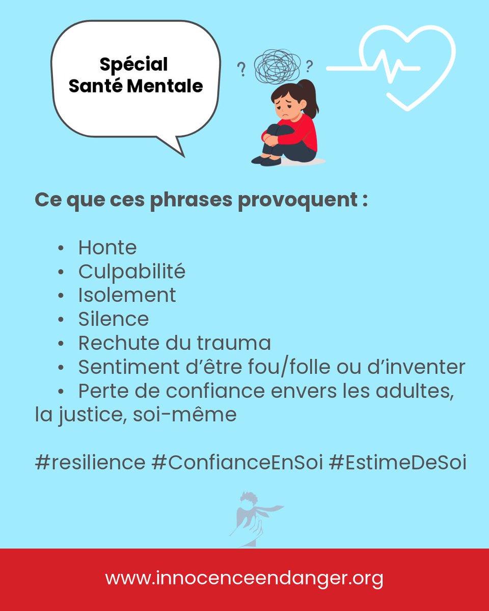Journée Mondiale de la Santé Mentale

Ce qu’une victime a besoin d’entendre

“Ce n’est pas ta faute.”
“Je te crois.”
“Tu n’es pas seul·e.”
“Tu as le droit d’avoir mal, longtemps.”
“Tu peux guérir, à ton rythme.”

Ce qu’on leur dit trop souvent :

“C’était il y a longtemps, tourne
