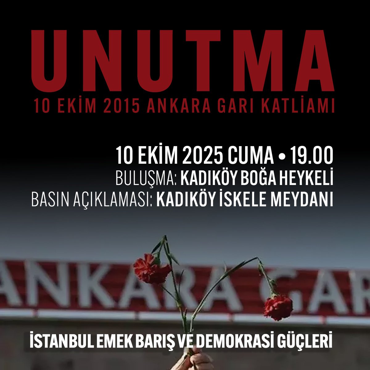 10 Ekim Ankara Gar Katliamı’nı unutmadık, unutturmayacağız!

🗓️ 10 Ekim 2025 Cuma | 19.00
📍 Toplanma: Kadıköy Boğa Heykeli