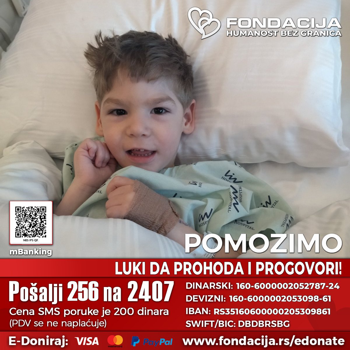 Luka je rođen kao drugi blizanac. Ne hoda, ne sedi i ne priča jer boluje od cerebralne paralize ali njegova sreća i vedrina ne poznaju granice.

Pomozimo!

Pošalji SMS!
256 na 2407

Skeniraj i doniraj:
NBS IPS QR kod

E-Doniraj - VISA, MasterCard, PayPal:
fondacija.rs/korisnik/471/p…