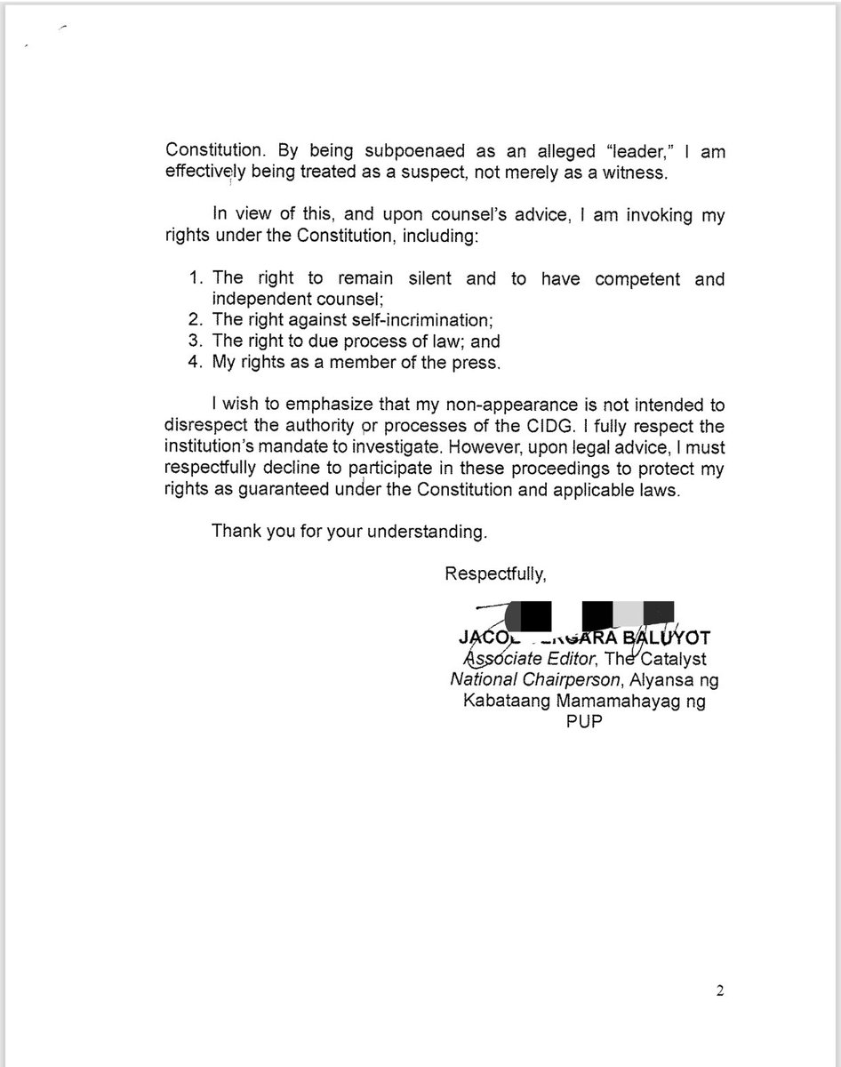 altermidya's tweet photo. LOOK: Campus journalist tagged by PNP as responsible for the violence in the September 21 protest at Mendiola responds to the police through a letter, addressIng the subpeona sent to him on October 7.

Student journalist Jacob Baluyot, associate editor of The Catalyst, the official student publication of the Polytechnic University of the Philippines (PUP), denied allegations against him by the PNP-CIDG. It named Baluyot as one of the "leaders of the organizations allegedly involved in the violent incident during the Trillion Peso March" on September 21.

According to Baluyot's legal counsel, the subpeona requiring his appearance at the PNP-CIDG investigation already constitutes a custodial investigation, effectively treating Baluyot as a suspect and not a witness.

The College Editors Guild of the Philippines (CEGP) asserted that Baluyot's subpoena adds to a long line of attacks against independent media, including student publications. 

"Journalism is not a crime. The PNP, and the Marcos Jr. administration, must focus on holding corrupt officials accountable rather than intimidating journalists and students who exercise their democratic rights," said CEGP National Spokesperson Brell Lacerna.