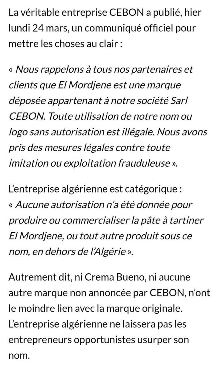 algatedz's tweet photo. 🚨Affaire CEBON -#El_Mordjene 🇩🇿: Usurpation commerciale et contrefaçon en #France 🇫🇷
❌La société CEBON #Algérie 🇩🇿 , propriétaire exclusive de la marque El Mordjene, est aujourd’hui confrontée à une tentative d’usurpation commerciale sur le territoire français. Une entité frauduleuse, CEBON FRANCE, commercialise un produit nommé Crema Bueno, présenté à tort comme une extension de la marque originale, sous l’étiquette trompeuse « Cebon Originale ».
❌Basée à Alger, la société Sarl CEBON est détentrice de la marque El Mordjene, déposée et protégée. Elle a publié un communiqué officiel le 24 mars 2025 cf photo
❌La société CEBON FRANCE (EL MORDJENE) a été enregistrée le 10 octobre 2024 à Levallois-Perret, sous le SIREN 934 406 950, avec 0 salarié déclaré. Elle est dirigée par Rachidi Bsila, né en octobre 1980, de nationalité marocaine 🇲🇦 , déjà impliqué dans une procédure collective passée. Il est également lié à d’autres structures comme Mobilwheel et Lounge Events.
❌Le produit Crema Bueno, vendu en France sous l’étiquette « Cebon Originale », est une pâte à tartiner qui imite visuellement et commercialement la marque El Mordjene. Les pots sont exposés en grande surface, avec un packaging évoquant le chocolat et la noisette.
❌Mais surtout :
   -Un site internet a été mis en place par Rachidi Bsila pour vendre ces pots à des prix gonflés, atteignant parfois 20 € l’unité, en exploitant la notoriété de la marque algérienne.
   -Ce site ne mentionne aucun lien juridique ou commercial avec la société CEBON Algérie, et induit volontairement les consommateurs en erreur.

❌La société algérienne a annoncé avoir engagé des poursuites légales contre cette usurpation. Bien qu’aucune condamnation publique n’ait encore été rendue, les démarches sont en cours, probablement via les juridictions françaises compétentes en matière de contrefaçon de marque, concurrence déloyale et tromperie commerciale.

❌L’affaire Crema Bueno n’est pas un simple cas isolé de contrefaçon : elle s’inscrit dans une dynamique plus large où des produits algériens emblématiques deviennent la cible d’appropriations opportunistes, souvent orchestrées par des entrepreneurs étrangers mal intentionnés, notamment marocains, qui exploitent l’absence de régulation transfrontalière pour détourner des marques, des identités commerciales et des réputations bâties en Algérie.

❌Cette stratégie d’usurpation ne repose ni sur l’innovation ni sur le mérite, mais sur la fraude, la confusion volontaire et la captation de valeur. Elle menace non seulement les droits de propriété intellectuelle, mais aussi la souveraineté économique et culturelle des producteurs algériens.

❎La société CEBON Algérie appelle à une mobilisation collective pour défendre l’authenticité de ses produits, renforcer les mécanismes de protection juridique, et dénoncer publiquement toute tentative d’appropriation frauduleuse.