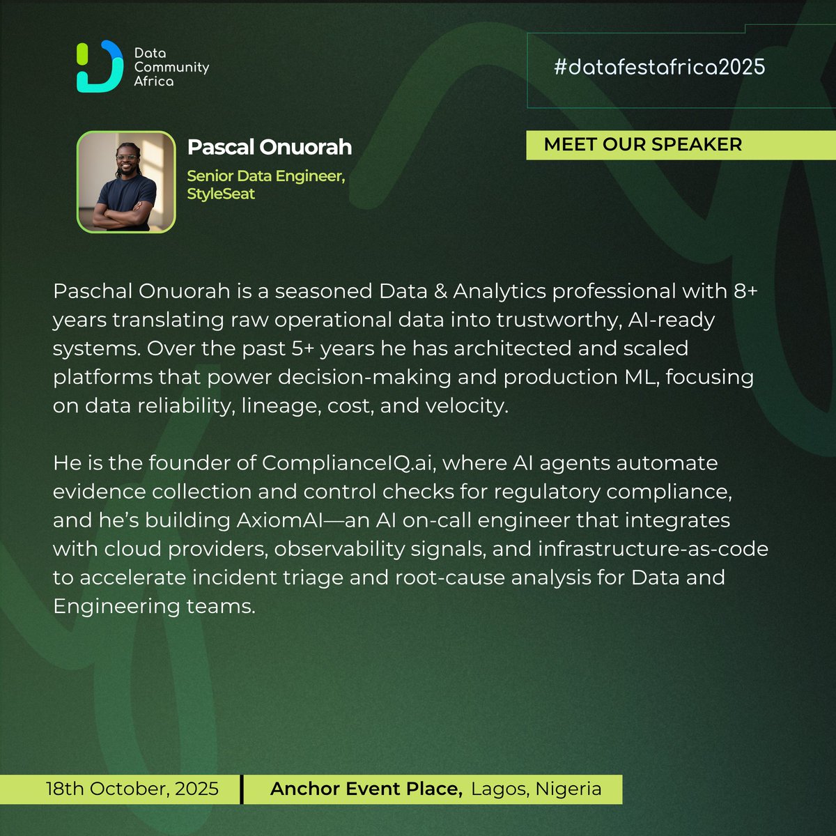 We’re excited to welcome Paschal Onuorah, Senior Data Engineer at StyleSeat, as a speaker at #DataFestAfrica2025! 🎤 

Paschal is a seasoned Data &amp; Analytics professional with over 8 years of experience translating raw operational data into trustworthy, AI-ready systems.