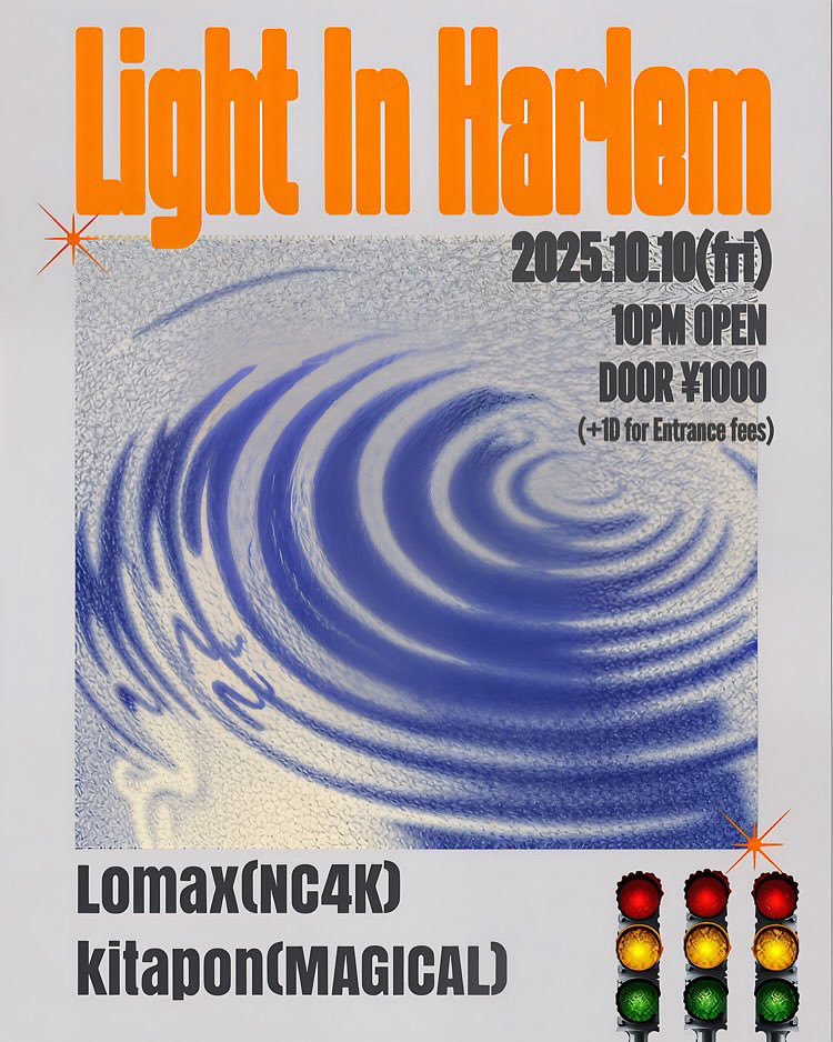 Tonight♪

FRI 10 OCT.
【Light In Harlem】
10PM OPEN
DOOR 1,000JPY
(+1D for entrance fees)

DJ :
Lomax(NC4K)
kitapon(MAGICAL)
