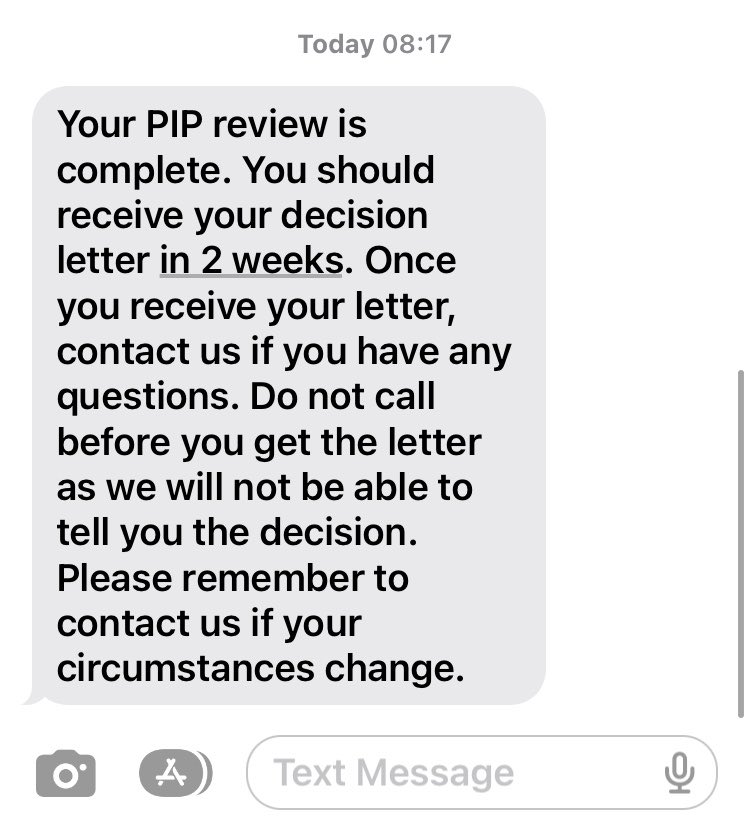 Starseeker1986's tweet image. Wow this benefit situation is SO STRESSFUL!
Some People just don’t have a clue what it’s like to be completely reliant on it to survive!
I think I’m paranoid - but usually if your successful would they say this in the text? Does anyone know?!
#PIP #Benefits #DWP @DisRightsUK