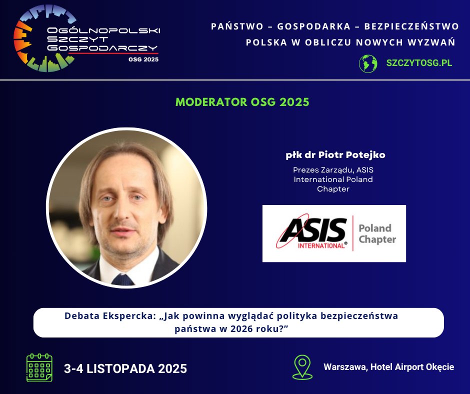 Mamy zaszczyt poinformować, iż Pan płk dr Piotr Potejko,Prezes Zarządu, ASIS International Poland Chapter będzie Moderatorem tegorocznej edycji #OSG2025.