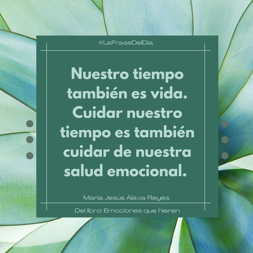 El tiempo no solo se mide en horas, sino en energía, atención y emociones.
Aprender a poner límites, decir “no” sin culpa y reservar espacios para nosotros mismos es una forma de autocuidado y respeto personal.

📘 “Emociones que hieren”, de <a href="/mjalavareyes/">Mª Jesús Álava Reyes</a>