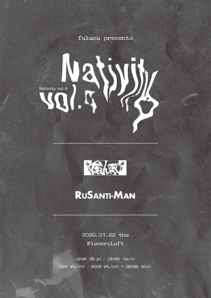 【チケット一般発売開始】
.
.
.

2026.01.22(木)
下北沢FlowersLoft

fulusu pre.
" Nativity vol.4 " 

fulusu
ルサンチマン

OPEN / START
18:30 / 19:00

ADV / DOOR
¥4,000 / ¥4,500 (+1D ¥600)

▷チケットはこちらから！
w.pia.jp/t/fulusu/

.
.
.